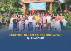 Du lịch Phan Thiết – Hành trình gắn kết đội ngũ Sơn Hải Vân